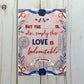 Love is Indomitable RWRB 5x7 Art Print